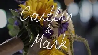 Caitlin & Mark (Wedding Video Trailer)