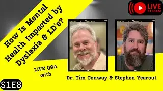 How Is Mental Health Impacted by Dyslexia & LD's? LIVE Q&A with Dr. Tim Conway & Stephen Yearout