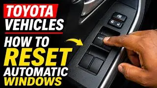 Toyota Vehicles - How to Reset Automatic Windows