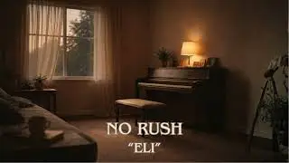 NO RUSH &mdash; ELI | Calm Neo-Soul / R&B | Slow Love, Steady Vibes