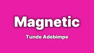 Tunde Adebimpe - Magnetic [Lyrics]