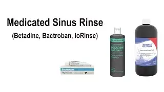 Medicated Sinus Rinses (Bactroban, Betadine, ioRinse)