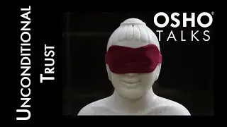 OSHO: Unconditional Trust