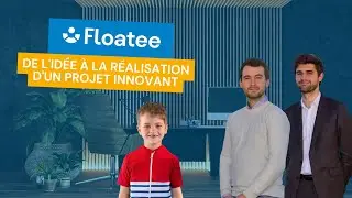Floatee : de l'id&eacute;e &agrave; la r&eacute;alisation d'un projet innovant