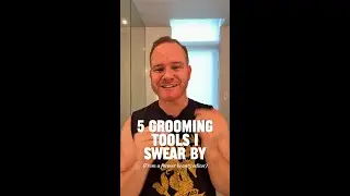 5 Grooming Tools I Swear By