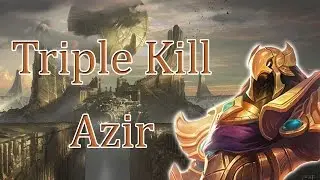 Triple Kill Azir