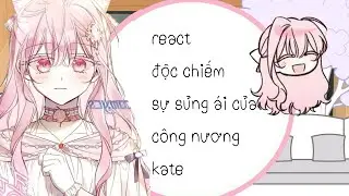 React độc chiếm sự sủng ái của công nương 1/? 