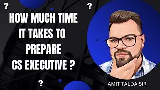 How much time it takes for Preparing CS Executive ? Let's Estimate