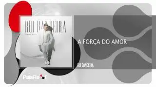 Rui Bandeira -  A Força do Amor