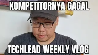 Pada Resign 😔 - E.78 TechLead Weekly Vlog