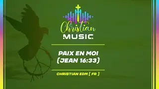 &dagger; 🇫🇷 Paix en Moi (Jean 16:33) [FR] La musique chr&eacute;tienne est un culte EDM