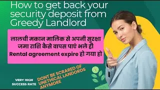 How to get your hard earned security deposit back from Greedy and Unethical property owners.