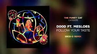 D00d ft. Mesloes - Follow Your Taste (Geck-o Remix)
