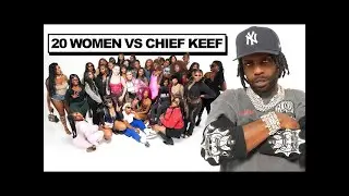 20 WOMEN VS 1 RAPPER : CHIEF KEEF