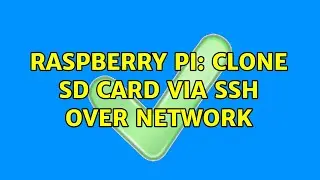Raspberry Pi: Clone SD card via SSH over network (3 Solutions!!)