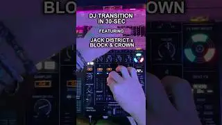 How to DJ Transition in 30-Sec: Jack District and Block & Crown