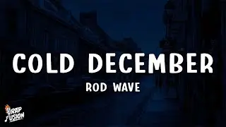 Rod Wave - Cold December (Lyrics)