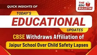 CBSE Withdraws Affiliation of Jaipur School Over Child Safety Lapses | Educational Highlights 31-Dec