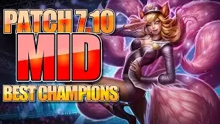 PATCH 7.10 BEST CHAMPIONS MID LANE IN LEAGUE OF LEGENDS