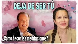 ¿Cómo hago las meditaciones del libro?🧘‍♀️DEJA DE SER TÚ | Joe Dispenza en español, cuatro semanas