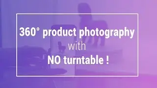 360 product photography with NO turntable in 2020