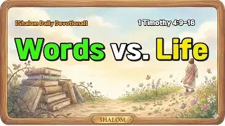 [Shalom Daily Devotional] Your Life is the Sermon (1 Timothy 4) | 🎵  Worship 