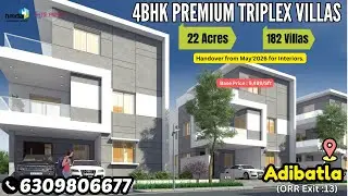 HMDA & RERA Approved || 4BHK Premium Triplex Villas || 22 Acres || 182 Villas || Adibatla ,Hyderabad