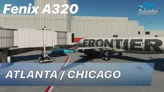 Fenix A320 / Atlanta / Chicago / Self Loading Cargo / MSFS 2020 / RTX 3090