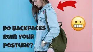 Backpacks and Posture