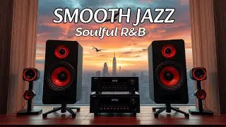 Smooth Jazz & Soulful R&B Playlist | Chill & Relaxing Background Music for Work