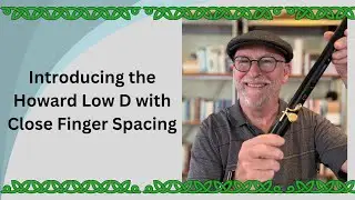 Introducing the Howard Low D with Close Finger Spacing