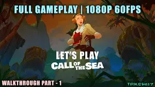 Call of the Sea Full PC Gameplay! Walkthrough Part - 1 | EPIC Graphics 1080P 60FPS | LIVE STREAM