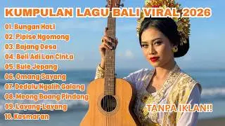 Kumpulan Lagu Bali Terbaru Paling Di Cari 2026 | Bungan Hati, Layang-Layang, Kasmaran