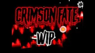 Geometry dash Crimson Fate (WIP)
