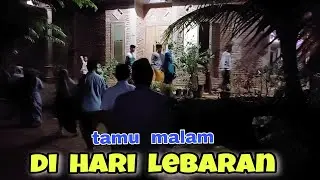 Tamu lebaran di malam hari / pemuda - pemudi kampung sebelah berkunjung ke rumahku
