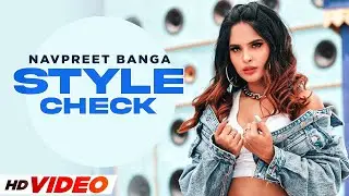 Navpreet Banga (Style Check) | Decoding Inimitable Styles | Lal Pari | Latest Punjabi Songs 2021