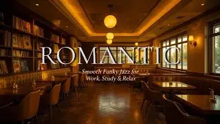 Romantic Funky Jazz Caf&eacute; 🌙 Smooth Evening Mood