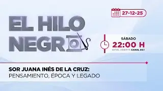 Sor Juana Inés de la Cruz: pensamiento, época y legado | El Hilo Negro | 27-12-2025