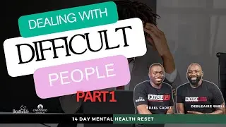 Dealing with Difficult People Part 1 | 14 Day Mental Health Reset