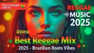 REGGAE MUSIC 2025 INTERNATIONAL ❤ TOP SELECTION BEST REGGAE REMIX MUSIC ❤ MARANH&Atilde;O REGGAE 2025
