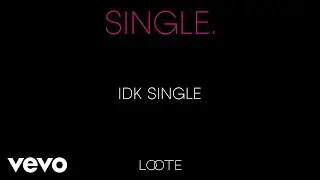 Loote - IDK Single (Audio)