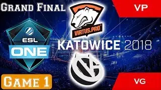 VP vs VG Grand Final Game 1 Full ESL One Katowice Major 2018 Dota 2
