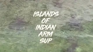 Islands of Indian Arm SUP