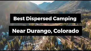 Best Dispersed Camping Near Durango, Colorado