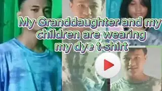 MY Granddaughter and my children are already wearing my dyed T-Shirt . 