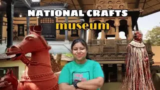 National Crafts Museum And Hastakala Academy|| Full Information|| Location||Timing||Ticket fare||