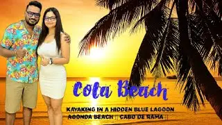 Cola Beach : Kayaking in Goa's Secret Lagoon || Cabo De Rama || Agonda Beach || Off Beat Side of Goa