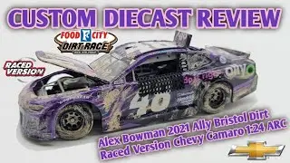 CUSTOM NASCAR Diecast Review ep.262| Alex Bowman 2021 Ally Bristol Dirt Raced Version Chevy 1:24