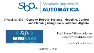 II Webinar 2021:Complex Robotic Systems-Modeling, Control and Planning using Dual Quaternion Algebra