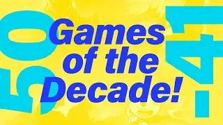 The 100 Best Games of the Decade (2010 - 2019) #50 - #41